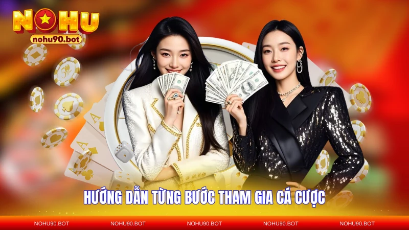 Hướng dẫn từng bước tham gia cá cược