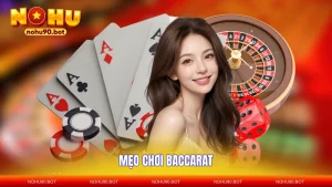 Mẹo Chơi Baccarat - Bí Quyết Chiến Thắng 2026