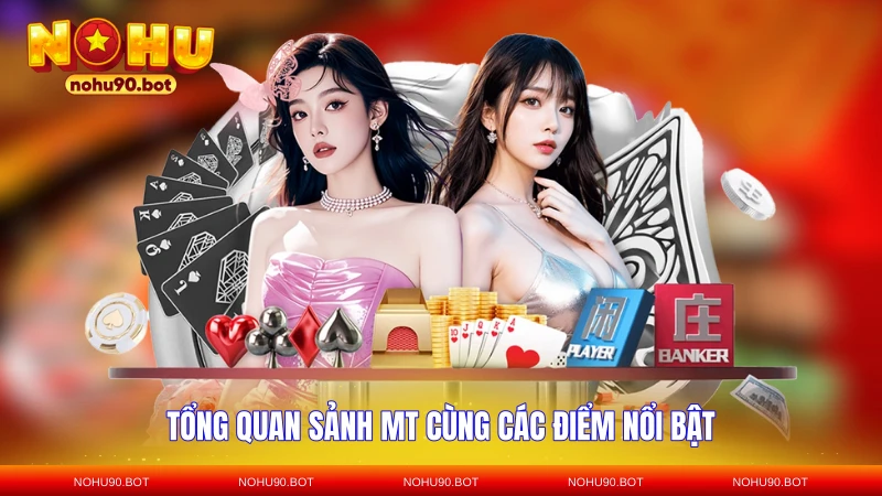 Tổng quan sảnh MT cùng các điểm nổi bật
